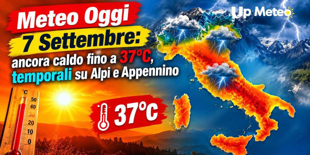 Meteo 7 settembre 2026: caldo, temperature massime fino a 37°C e temporali sui rilievi